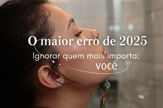 "O maior erro de 2025: ignorar quem mais importa – você."